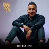 Arce La voz - Dile a Ese - Single